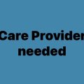 Care Provider needed
